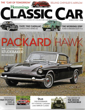 HEMMINGS CLASSIC CAR 2016 MAR - PACKARD HAWK, '28 STUDE, '77 CATALINA, MOON